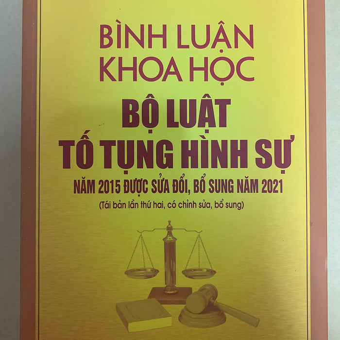 Bình Luận Khoa Học Bộ Luật Tố Tụng Hình Sự Năm 2015 Được Sửa Đổi, Bổ Sung 2021 Bình Luận Khoa Học Bộ Luật Tố Tụng Hình Sự Năm 2015 Được Sửa Đổi, Bổ Sung 2021