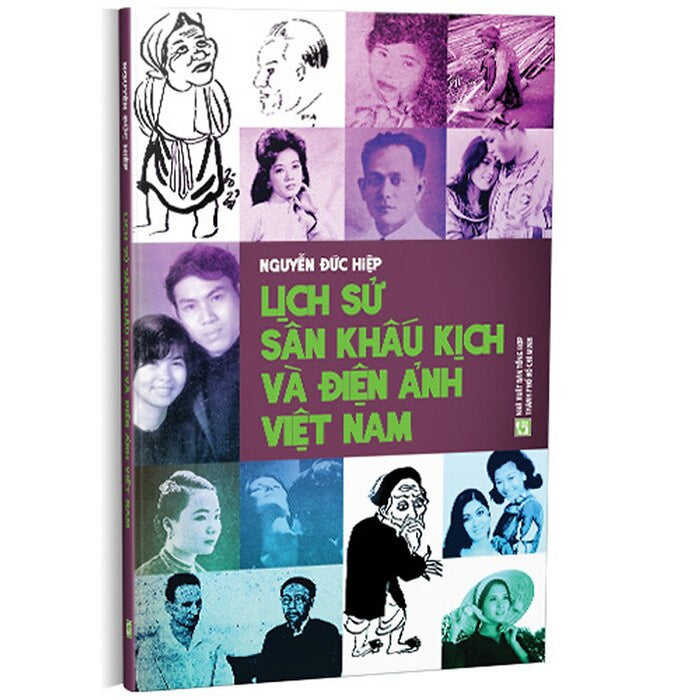 Lịch Sử Sân Khấu Kịch Và Điện Ảnh Việt Nam - Nguyễn Đức Hiệp - (Bìa Mềm) Lịch Sử Sân Khấu Kịch Và Điện Ảnh Việt Nam - Nguyễn Đức Hiệp - (Bìa Mềm)