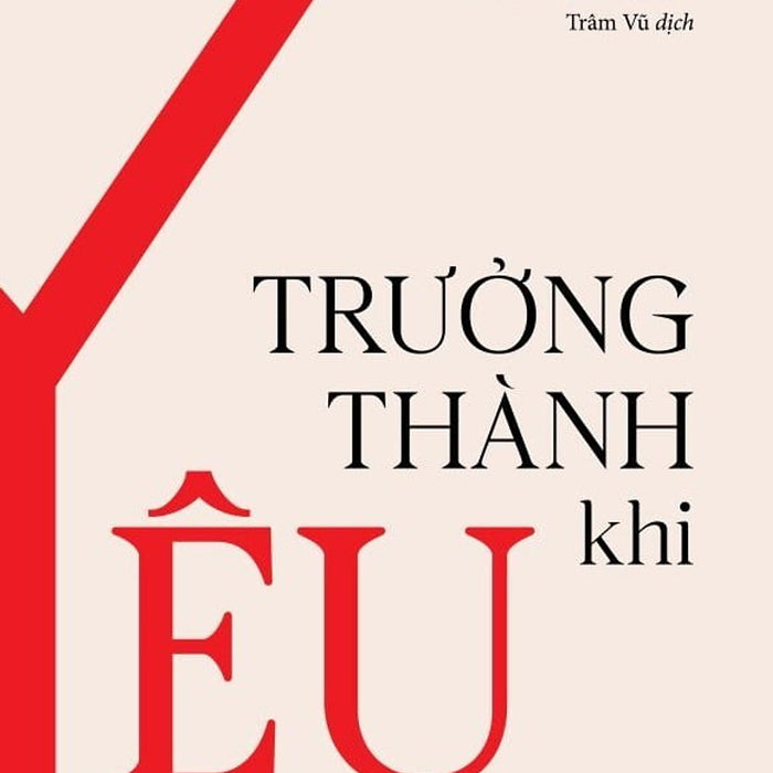 Sách Tâm Lý Học-Trưởng Thành Khi Yêu Sách Tâm Lý Học-Trưởng Thành Khi Yêu