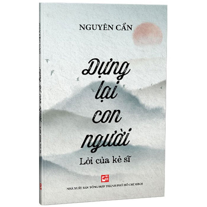 Dựng Lại Con Người -  Lời Của Kẻ Sĩ Dựng Lại Con Người -  Lời Của Kẻ Sĩ