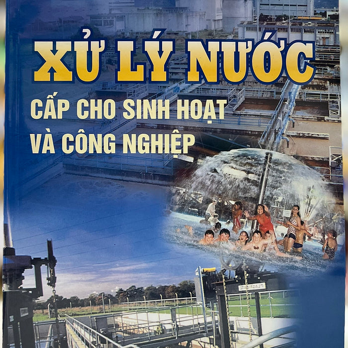 Sách - Xử Lý Nước Cấp Cho Sinh Hoạt Và Công Nghiệp Sách - Xử Lý Nước Cấp Cho Sinh Hoạt Và Công Nghiệp