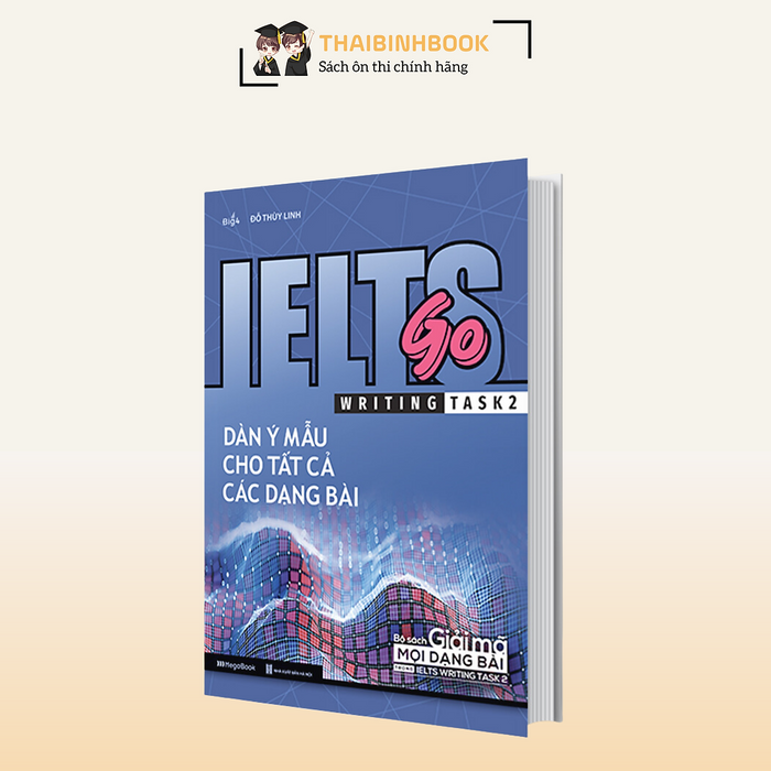 Ielts Go - Writing Task 2 - Dàn Ý Mẫu Cho Tất Cả Các Dạng Bài Ielts Go - Writing Task 2 - Dàn Ý Mẫu Cho Tất Cả Các Dạng Bài