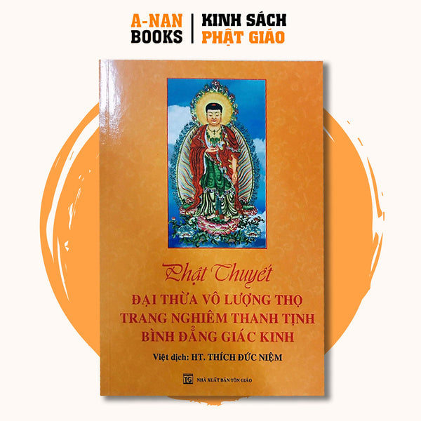 Sách - Phật Thuyết Đại Thừa Vô Lượng Thọ Trang Nghiêm Thanh Tịnh Bình Đẳng Giác Kinh (Bìa Mềm) - Ht. Thích Đức Niệm