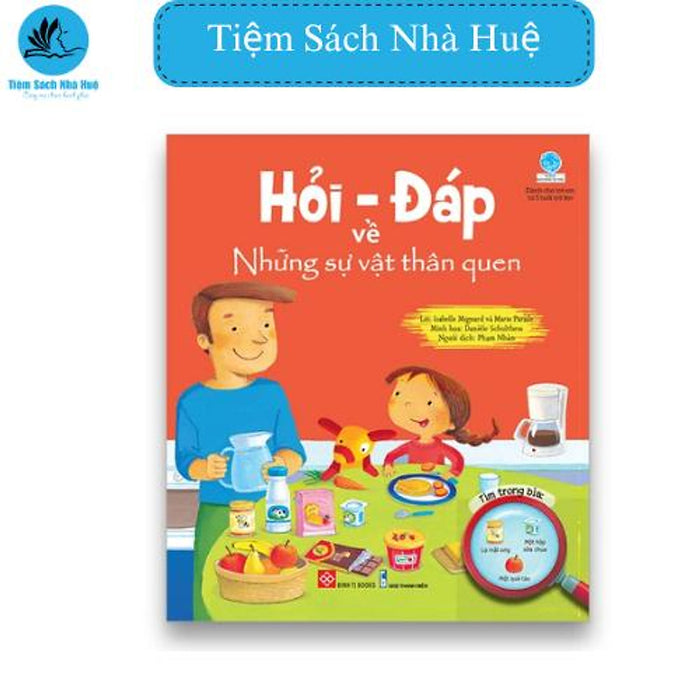 Sách Hỏi - Đáp Về Những Sự Vật Thân Quen, Thiếu Nhi, Đinh Tị Sách Hỏi - Đáp Về Những Sự Vật Thân Quen, Thiếu Nhi, Đinh Tị