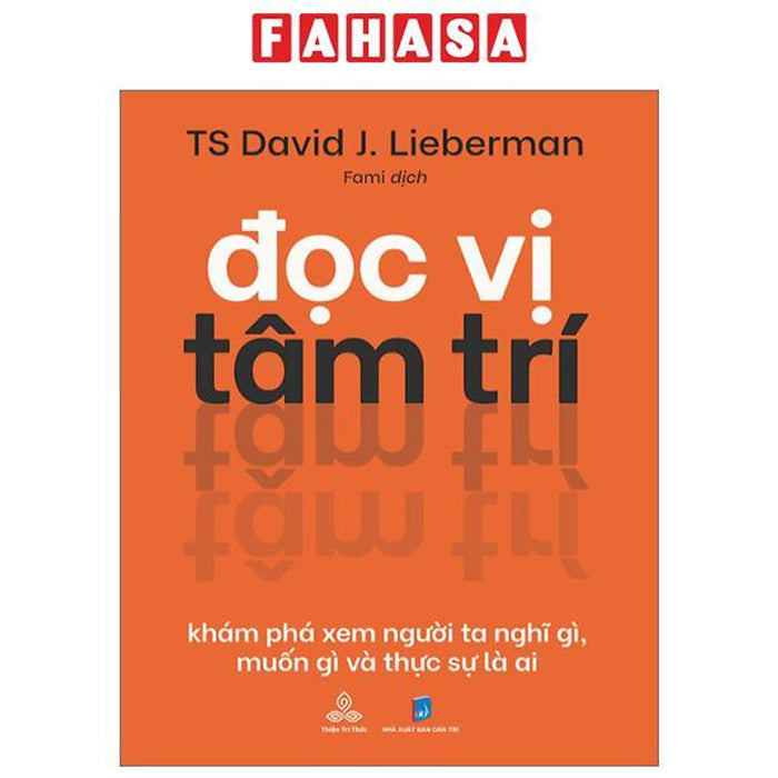 Đọc Vị Tâm Trí - Khám Phá Xem Người Ta Nghĩ Gì, Muốn Gì Và Thực Sự Là Ai Đọc Vị Tâm Trí - Khám Phá Xem Người Ta Nghĩ Gì, Muốn Gì Và Thực Sự Là Ai
