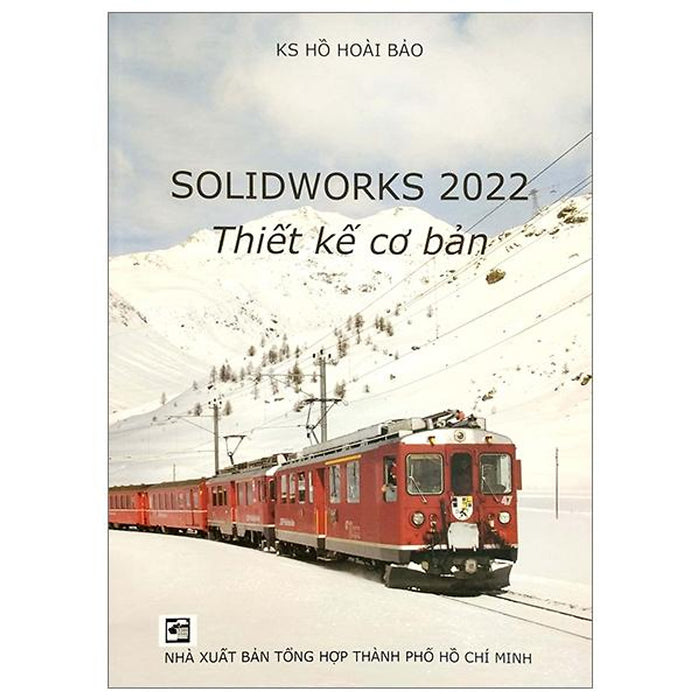 Solidworks 2022 - Thiết Kế Cơ Bản Solidworks 2022 - Thiết Kế Cơ Bản