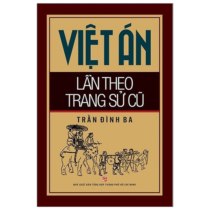 Việt Án Lần Theo Trang Sử Cũ (Tái Bản 2019) Việt Án Lần Theo Trang Sử Cũ (Tái Bản 2019)