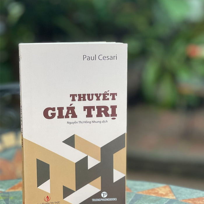 Thuyết Giá Trị – Paul Cesari – Trường Phương Books – Nxb Tri Thức Thuyết Giá Trị – Paul Cesari – Trường Phương Books – Nxb Tri Thức