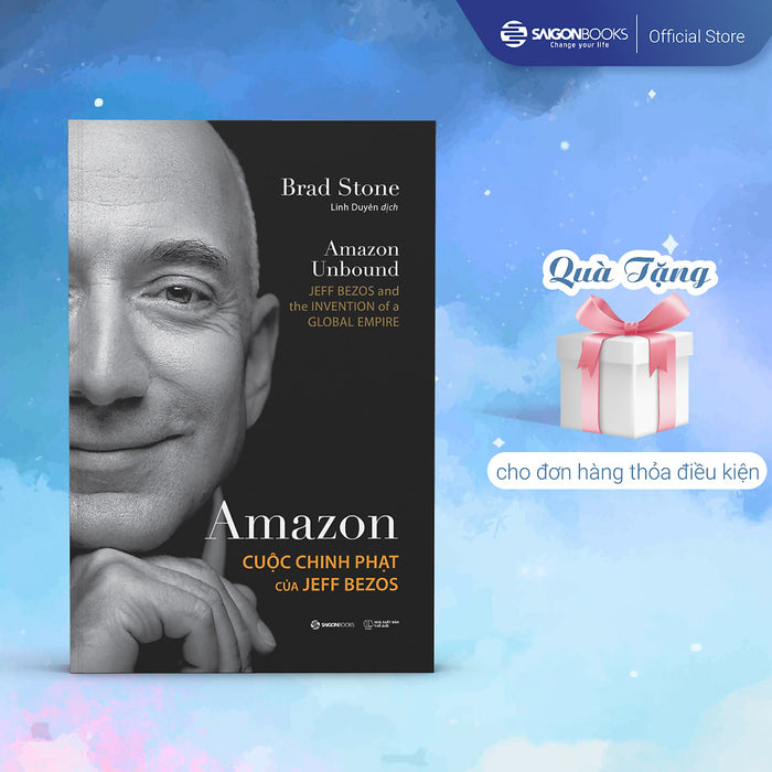 Amazon - Cuộc Chinh Phạt Của Jeff Bezos - Tác Giả Brad Stone Amazon - Cuộc Chinh Phạt Của Jeff Bezos - Tác Giả Brad Stone