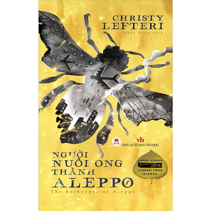 Người Nuôi Ong Thành Aleppo - The Beekeeper Of Aleppo (Aspen Words Literary Prize Winner) Người Nuôi Ong Thành Aleppo - The Beekeeper Of Aleppo (Aspen Words Literary Prize Winner)