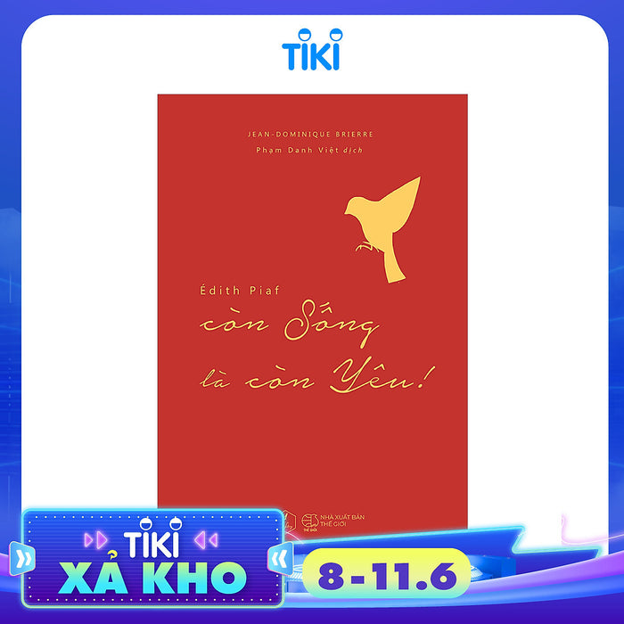 Édith Piaf – Còn Sống Là Còn Yêu Édith Piaf – Còn Sống Là Còn Yêu