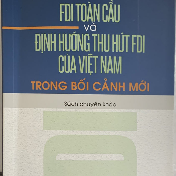 Fdi Toàn Cầu Và Định Hướng Thu Hút Fdi Của Việt Nam Trong Bối Cảnh Mới Fdi Toàn Cầu Và Định Hướng Thu Hút Fdi Của Việt Nam Trong Bối Cảnh Mới