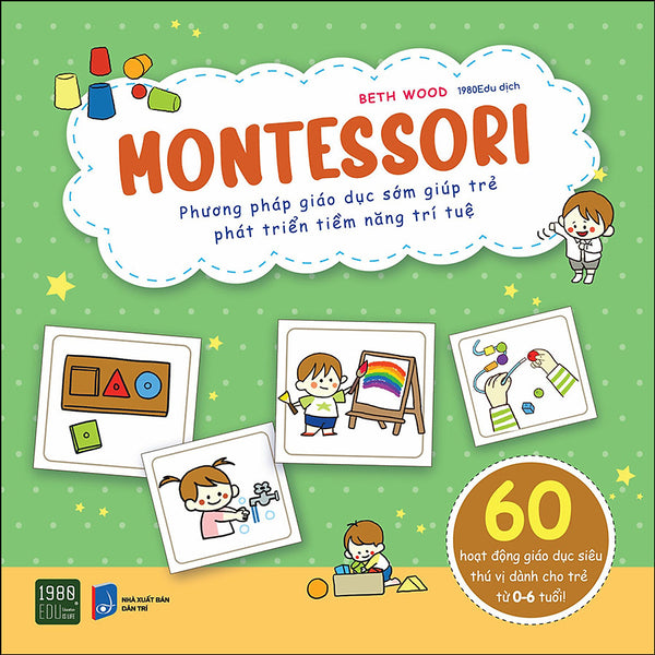 Montessori - Phương Pháp Giáo Dục Sớm Giúp Trẻ Phát Triển Tiềm Năng Trí Tuệ
