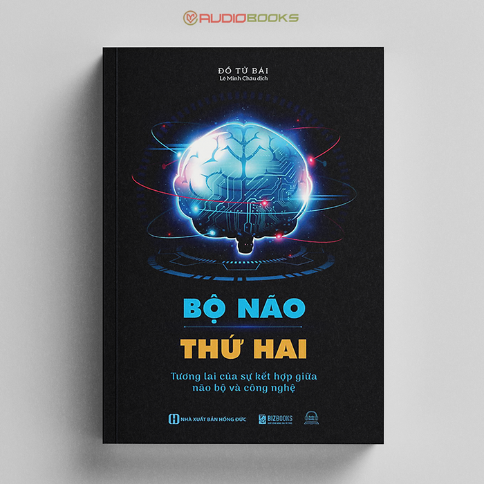 Bộ Não Thứ Hai - Tương Lai Của Sự Kết Hợp Giữa Não Bộ Và Công Nghệ Bộ Não Thứ Hai - Tương Lai Của Sự Kết Hợp Giữa Não Bộ Và Công Nghệ