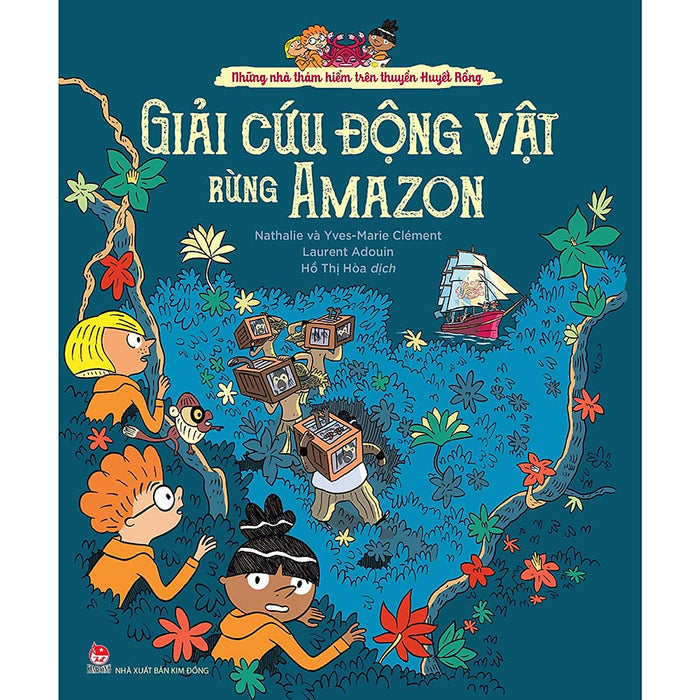Những Nhà Thám Hiểm Trên Thuyền Huyết Rồng - Giải Cứu Động Vật Rừng Amazon Những Nhà Thám Hiểm Trên Thuyền Huyết Rồng - Giải Cứu Động Vật Rừng Amazon