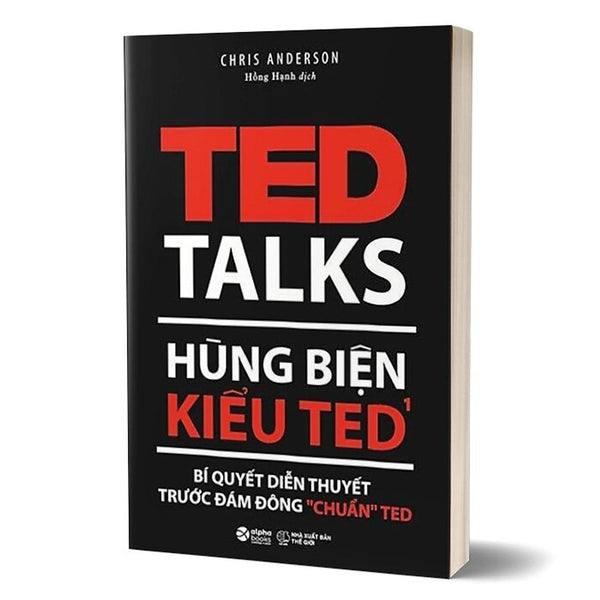 Hùng Biện Kiểu Ted 1 - Bí Quyết Diễn Thuyết Trước Đám Đông “Chuẩn” Ted - Alp