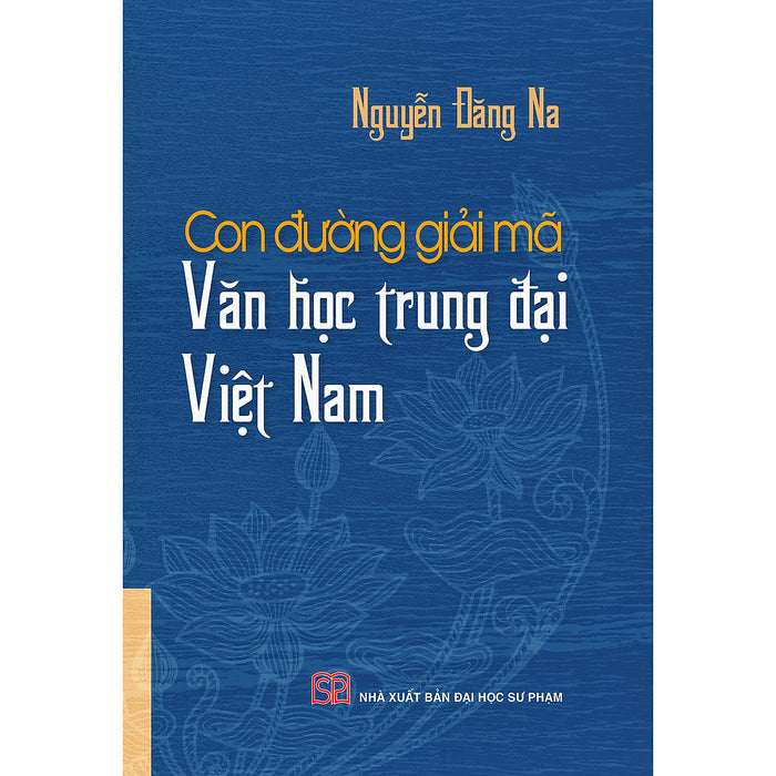 Con Đường Giải Mã Văn Học Trung Đại Việt Nam Con Đường Giải Mã Văn Học Trung Đại Việt Nam