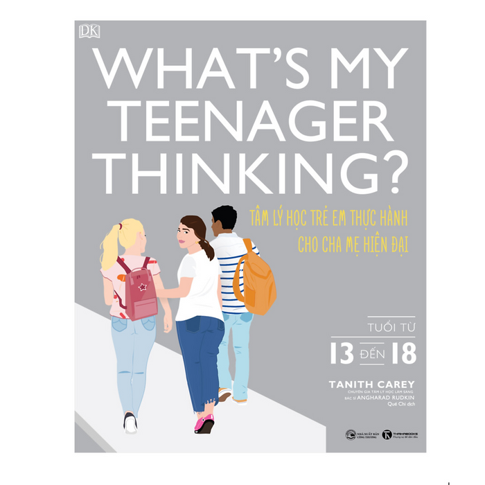What’S My Teenager Thinking? Tâm Lý Học Trẻ Em Thực Hành Cho Cha Mẹ Hiện Đại (Từ 13 Đến 18 Tuổi) What’S My Teenager Thinking? Tâm Lý Học Trẻ Em Thực Hành Cho Cha Mẹ Hiện Đại (Từ 13 Đến 18 Tuổi)