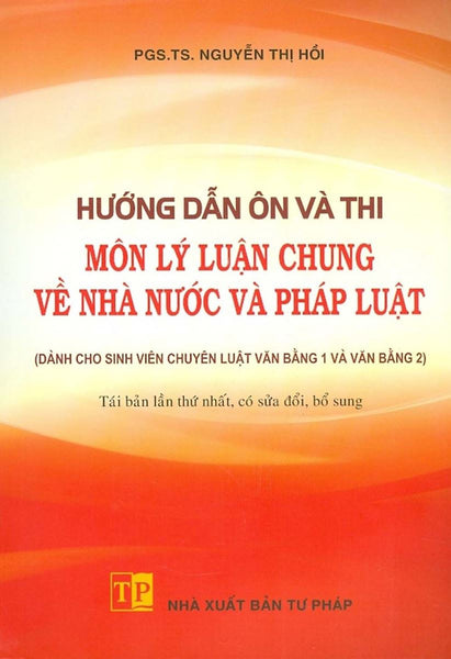 Hướng Dẫn Ôn Và Thi Môn Lý Luận Chung Về Nhà Nước Và Pháp Luật - Pgs. Ts. Nguyễn Thị Hồi