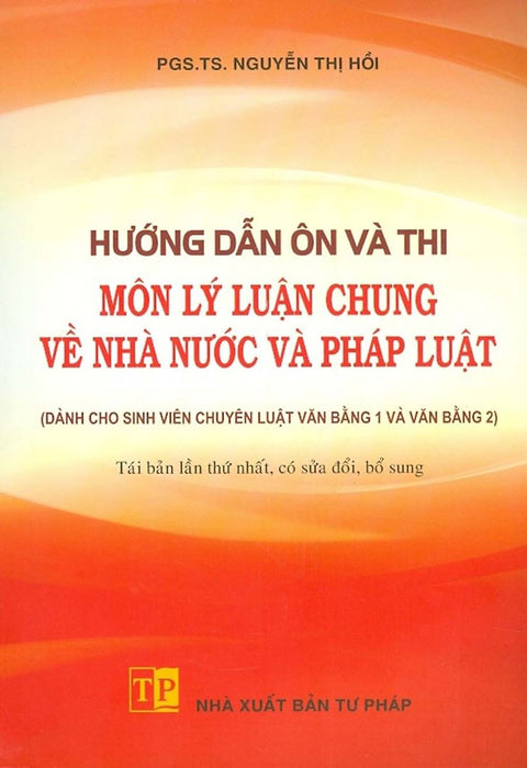 Hướng Dẫn Ôn Và Thi Môn Lý Luận Chung Về Nhà Nước Và Pháp Luật - Pgs. Ts. Nguyễn Thị Hồi Hướng Dẫn Ôn Và Thi Môn Lý Luận Chung Về Nhà Nước Và Pháp Luật - Pgs. Ts. Nguyễn Thị Hồi