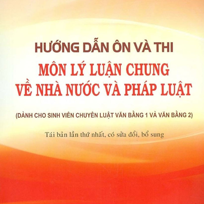 Hướng Dẫn Ôn Và Thi Môn Lý Luận Chung Về Nhà Nước Và Pháp Luật - Pgs. Ts. Nguyễn Thị Hồi Hướng Dẫn Ôn Và Thi Môn Lý Luận Chung Về Nhà Nước Và Pháp Luật - Pgs. Ts. Nguyễn Thị Hồi