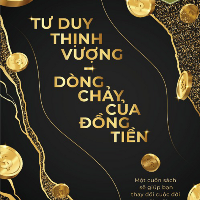 Tư Duy Thịnh Vượng – Dòng Chảy Của Đồng Tiền - Kelly Choi Tư Duy Thịnh Vượng – Dòng Chảy Của Đồng Tiền - Kelly Choi
