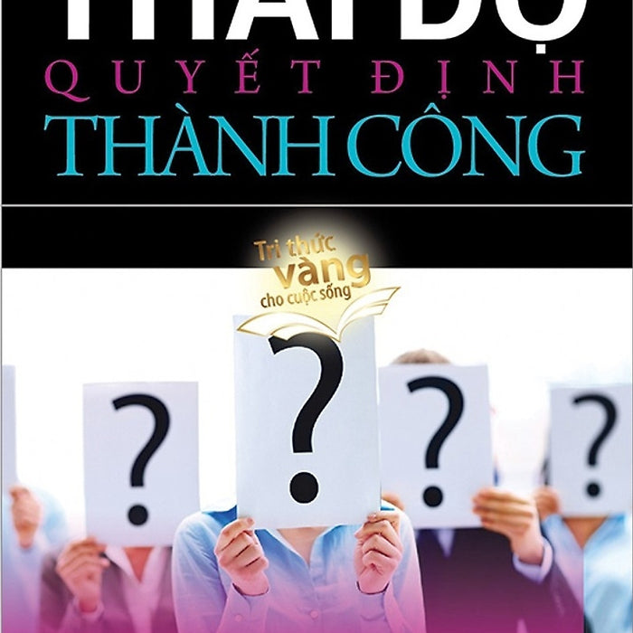 Thái Độ Quyết Định Thành Công Thái Độ Quyết Định Thành Công