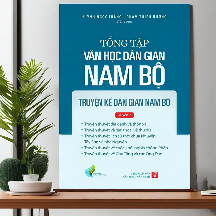 Tổng Tập Văn Học Dân Gian Nam Bộ - Tập 1 Quyển 2: Truyện Kể Dân Gian Nam Bộ Tổng Tập Văn Học Dân Gian Nam Bộ - Tập 1 Quyển 2: Truyện Kể Dân Gian Nam Bộ