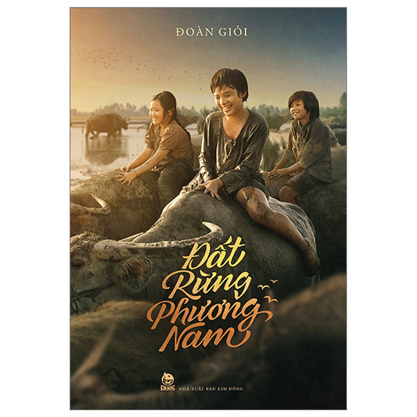 Đất Rừng Phương Nam ( Ấn Bản Đồng Hành Cùng Phim Điện Ảnh ) Cuốn Tiểu Thuyết Hay Nhất Về Đất Và Người Phương Nam