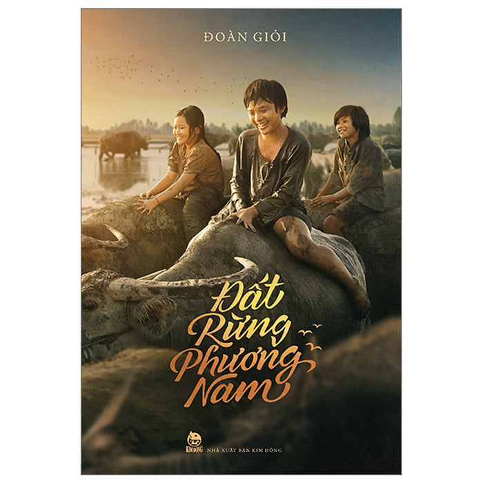 Đất Rừng Phương Nam ( Ấn Bản Đồng Hành Cùng Phim Điện Ảnh ) Cuốn Tiểu Thuyết Hay Nhất Về Đất Và Người Phương Nam Đất Rừng Phương Nam ( Ấn Bản Đồng Hành Cùng Phim Điện Ảnh ) Cuốn Tiểu Thuyết Hay Nhất Về Đất Và Người Phương Nam