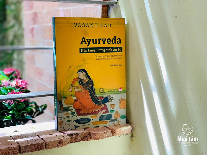 Sách - Ayurveda - Nền Tảng Dưỡng Sinh Ấn Độ - Vasant Dattatray Lad Sách - Ayurveda - Nền Tảng Dưỡng Sinh Ấn Độ - Vasant Dattatray Lad