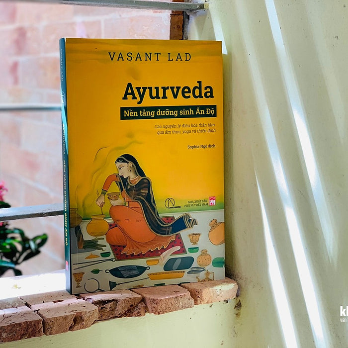 Sách - Ayurveda - Nền Tảng Dưỡng Sinh Ấn Độ - Vasant Dattatray Lad Sách - Ayurveda - Nền Tảng Dưỡng Sinh Ấn Độ - Vasant Dattatray Lad