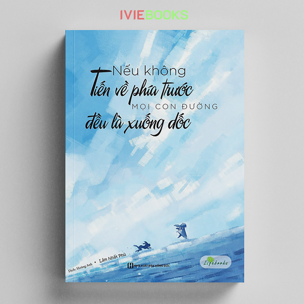 Nếu Không Tiến Về Phía Trước, Mọi Con Đường Đều Là Xuống Dốc