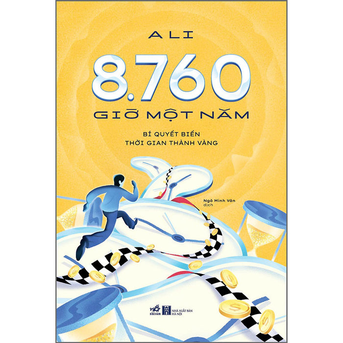 8.760 Giờ Một Năm – Bí Quyết Biến Thời Gian Thành Vàng 8.760 Giờ Một Năm – Bí Quyết Biến Thời Gian Thành Vàng