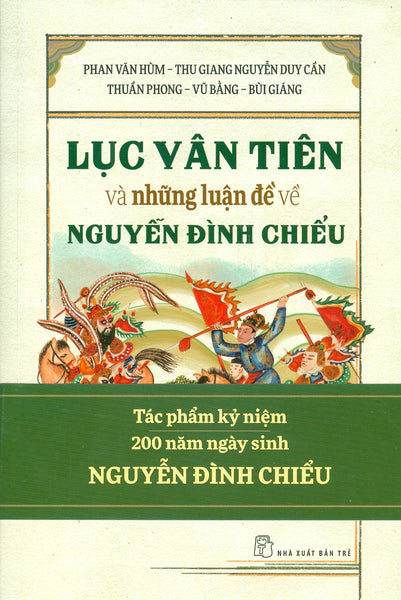 Lục Vân Tiên Và Những Luận Đề Về Nguyễn Đình Chiểu - Tác Phẩm Kỷ Niệm 200 Năm Ngày Sinh Nguyễn Đình Chiểu