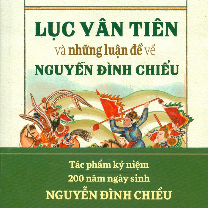 Lục Vân Tiên Và Những Luận Đề Về Nguyễn Đình Chiểu - Tác Phẩm Kỷ Niệm 200 Năm Ngày Sinh Nguyễn Đình Chiểu Lục Vân Tiên Và Những Luận Đề Về Nguyễn Đình Chiểu - Tác Phẩm Kỷ Niệm 200 Năm Ngày Sinh Nguyễn Đình Chiểu