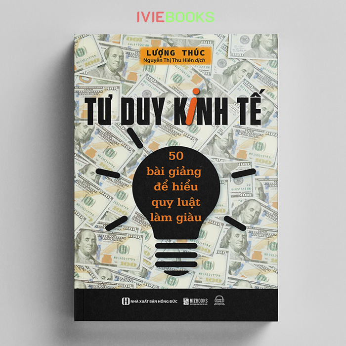 Tư Duy Kinh Tế - 50 Bài Giảng Để Hiểu Quy Luật Làm Giàu Tư Duy Kinh Tế - 50 Bài Giảng Để Hiểu Quy Luật Làm Giàu