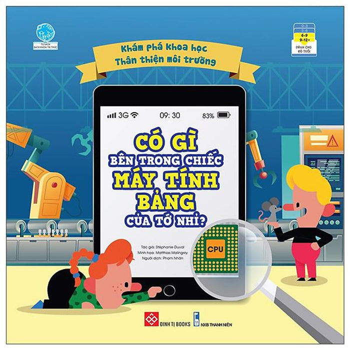 Khám Phá Khoa Học - Thân Thiện Môi Trường - Có Gì Bên Trong Chiếc Máy Tính Bảng Của Tớ Nhỉ? Khám Phá Khoa Học - Thân Thiện Môi Trường - Có Gì Bên Trong Chiếc Máy Tính Bảng Của Tớ Nhỉ?