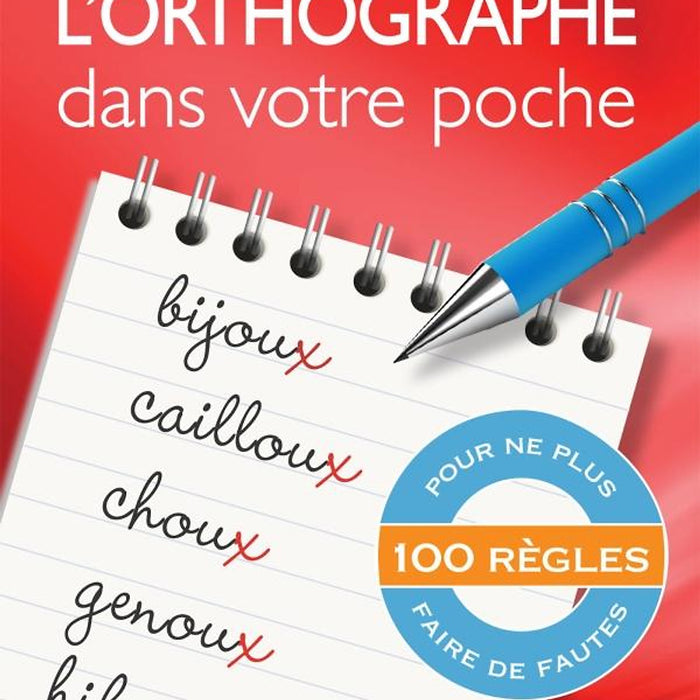 Sổ Tay Chính Tả Tiếng Pháp: L'Orthographe Dans Votre Poche Sổ Tay Chính Tả Tiếng Pháp: L'Orthographe Dans Votre Poche