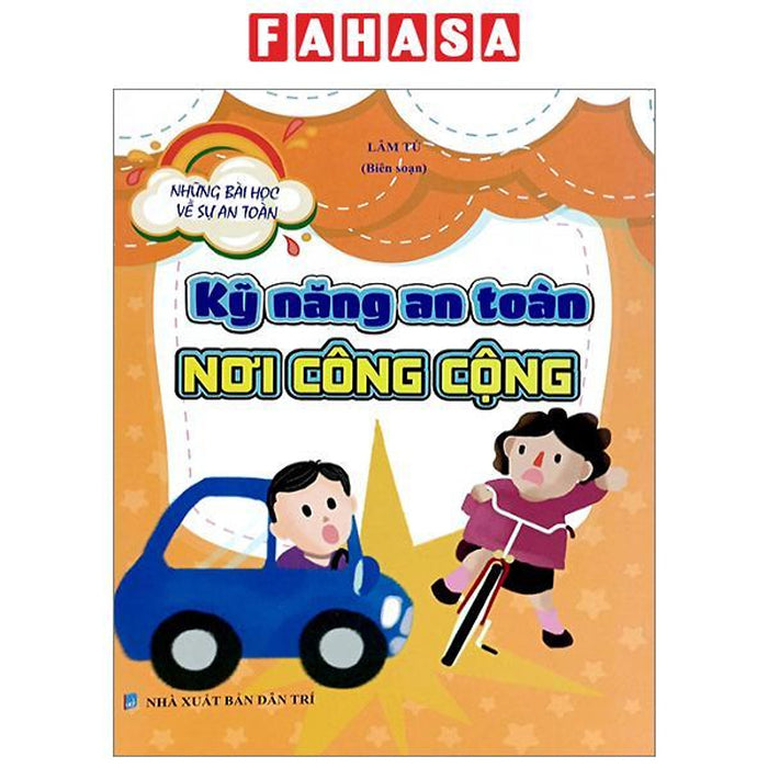 Những Bài Học Về Sự An Toàn - Kỹ Năng An Toàn Nơi Công Cộng Những Bài Học Về Sự An Toàn - Kỹ Năng An Toàn Nơi Công Cộng