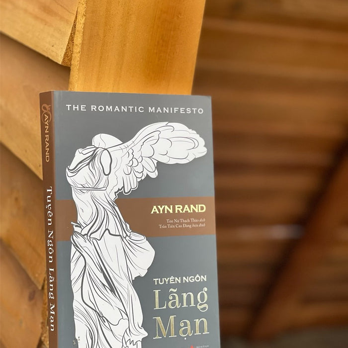 Tuyên Ngôn Lãng Mạn –  Ayn Rand – Tôn Nữ Thạch Thảo Dịch – Tri Văn Books – Nxb Tri Thức Tuyên Ngôn Lãng Mạn –  Ayn Rand – Tôn Nữ Thạch Thảo Dịch – Tri Văn Books – Nxb Tri Thức