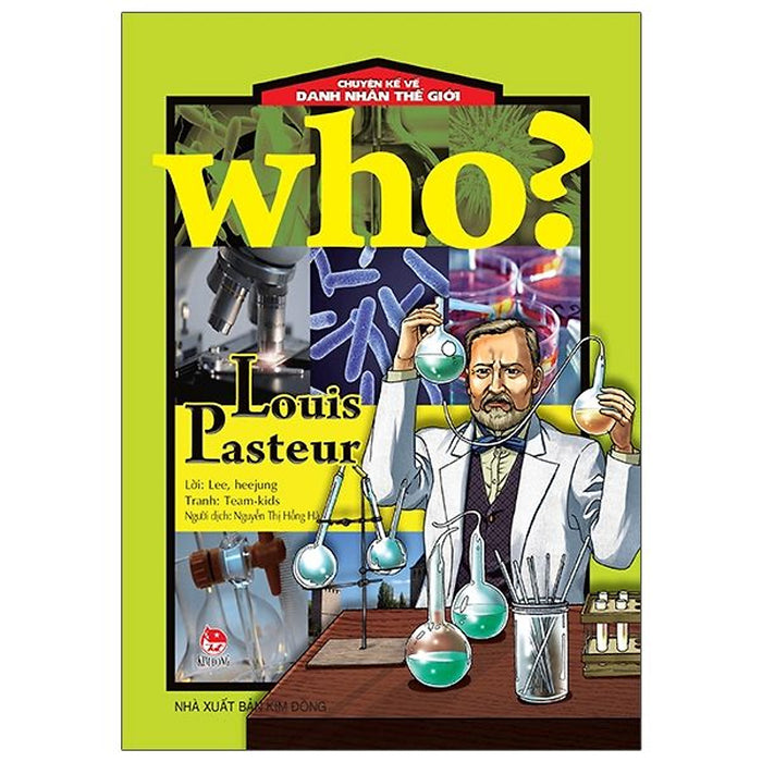 Sách - Who? Chuyện Kể Về Danh Nhân Thế Giới - Louis Pasteur Sách - Who? Chuyện Kể Về Danh Nhân Thế Giới - Louis Pasteur