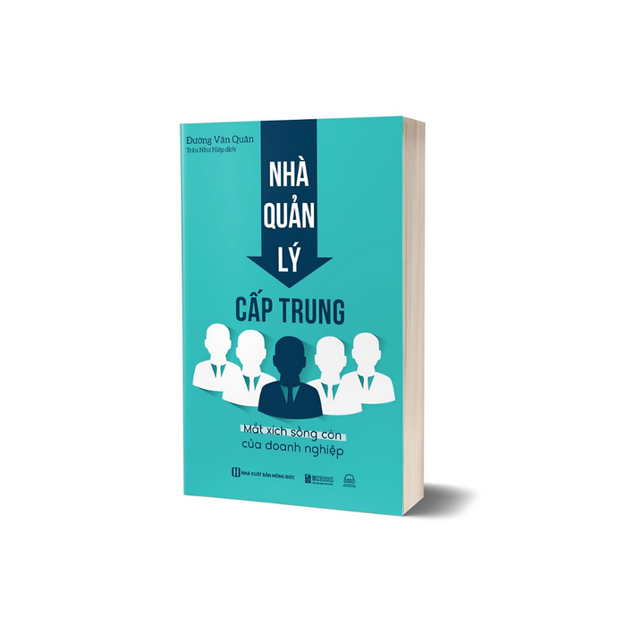 Sách - Nhà Quản Lý Cấp Trung: Mắt Xích Sống Còn Của Doanh Nghiệp - Mcbooks Sách - Nhà Quản Lý Cấp Trung: Mắt Xích Sống Còn Của Doanh Nghiệp - Mcbooks