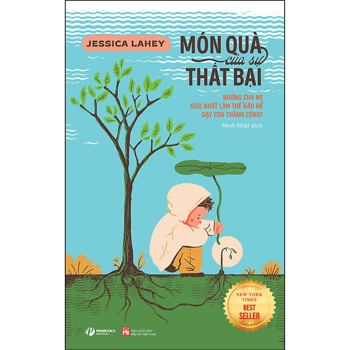 Món Quà Của Sự Thất Bại - Những Cha Mẹ Giỏi Nhất Làm Thế Nào Để Dạy Con Thành Công Món Quà Của Sự Thất Bại - Những Cha Mẹ Giỏi Nhất Làm Thế Nào Để Dạy Con Thành Công