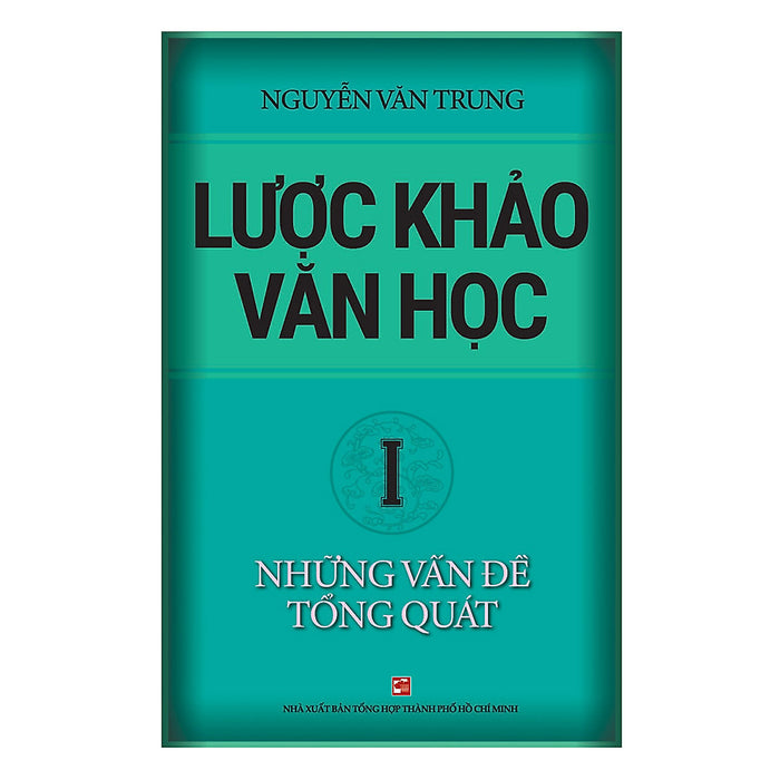 Lược Khảo Văn Học I: Những Vấn Đề Tổng Quát Lược Khảo Văn Học I: Những Vấn Đề Tổng Quát
