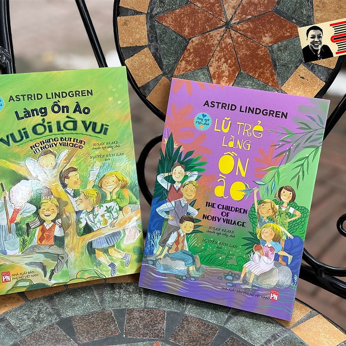 (Phiên Bản Song Ngữ) Lũ Trẻ Làng Ồn Ào + Làng Ồn Ào Vui Ơi Là Vui - Astrid Lindgren – Nguyễn Bích Lan Dịch - Nxb Phụ Nữ (Phiên Bản Song Ngữ) Lũ Trẻ Làng Ồn Ào + Làng Ồn Ào Vui Ơi Là Vui - Astrid Lindgren – Nguyễn Bích Lan Dịch - Nxb Phụ Nữ