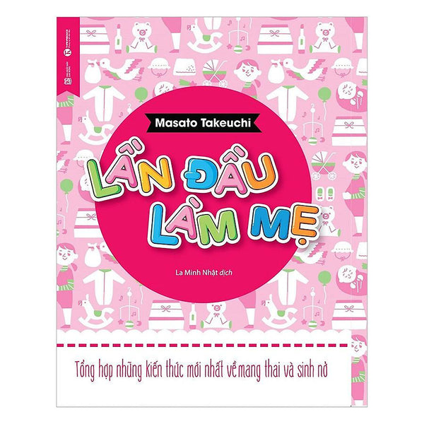 Sách - Lần Đầu Làm Mẹ - Tổng Hợp Những Kiến Thức Mới Nhất Về Mang Thai Và Sinh Nở - Thái Hà