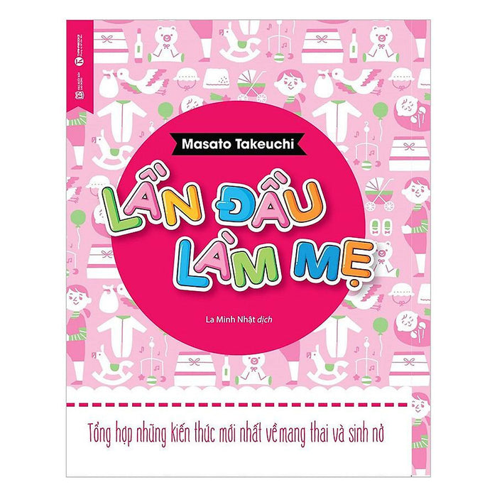 Sách - Lần Đầu Làm Mẹ - Tổng Hợp Những Kiến Thức Mới Nhất Về Mang Thai Và Sinh Nở - Thái Hà Sách - Lần Đầu Làm Mẹ - Tổng Hợp Những Kiến Thức Mới Nhất Về Mang Thai Và Sinh Nở - Thái Hà