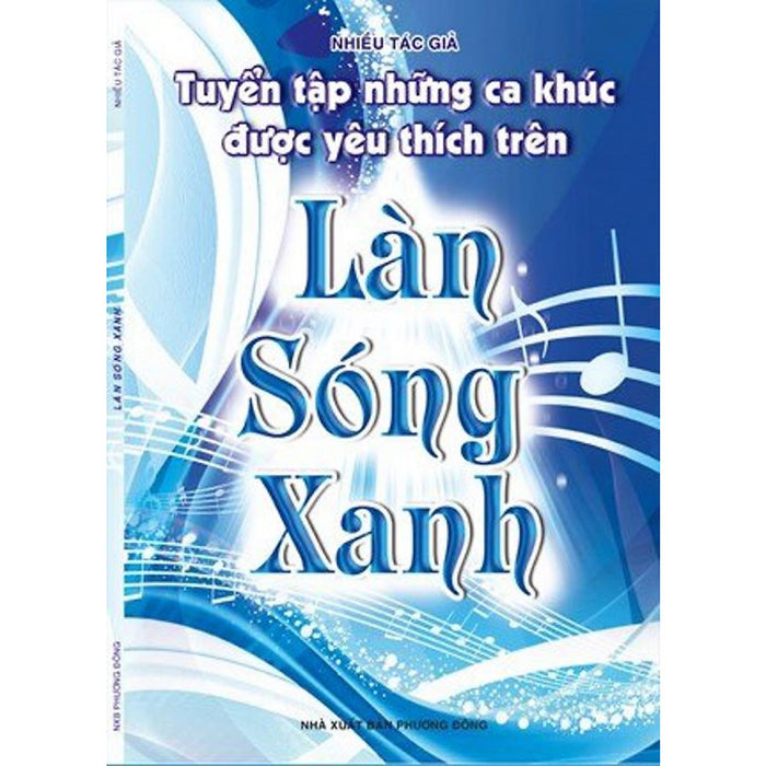 Tuyển Tập Những Ca Khúc Được Yêu Thích Trên Làn Sóng Xanh Tuyển Tập Những Ca Khúc Được Yêu Thích Trên Làn Sóng Xanh