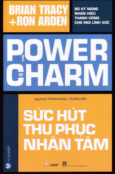 Sức Hút Thu Phục Nhân Tâm - The Power Of Charm Sức Hút Thu Phục Nhân Tâm - The Power Of Charm
